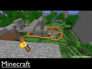 (cc) theunwiseman


Minecraft
 