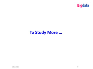 To Study More …




2012/3/25                     40
 