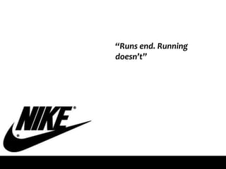 “Runs end. Running
doesn’t”
 