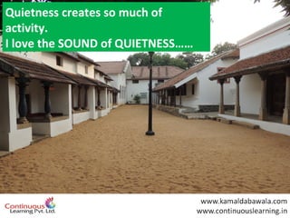 Quietness creates so much of
activity.
I love the SOUND of QUIETNESS……

 