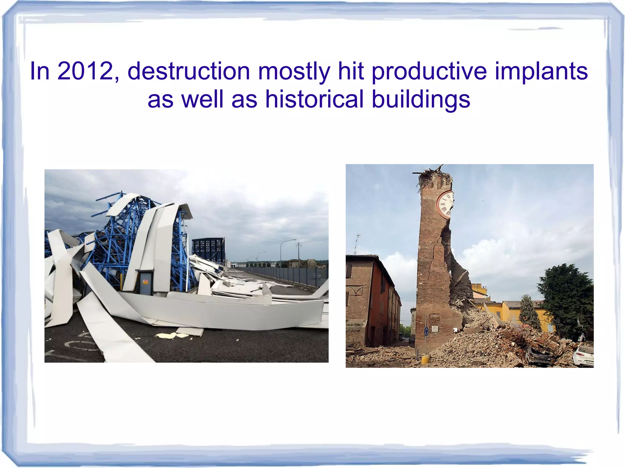 In 2012, destruction mostly hit productive implants
as well as historical buildings
 