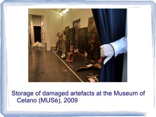 Storage of damaged artefacts at the Museum of
Celano (MUSè), 2009
 