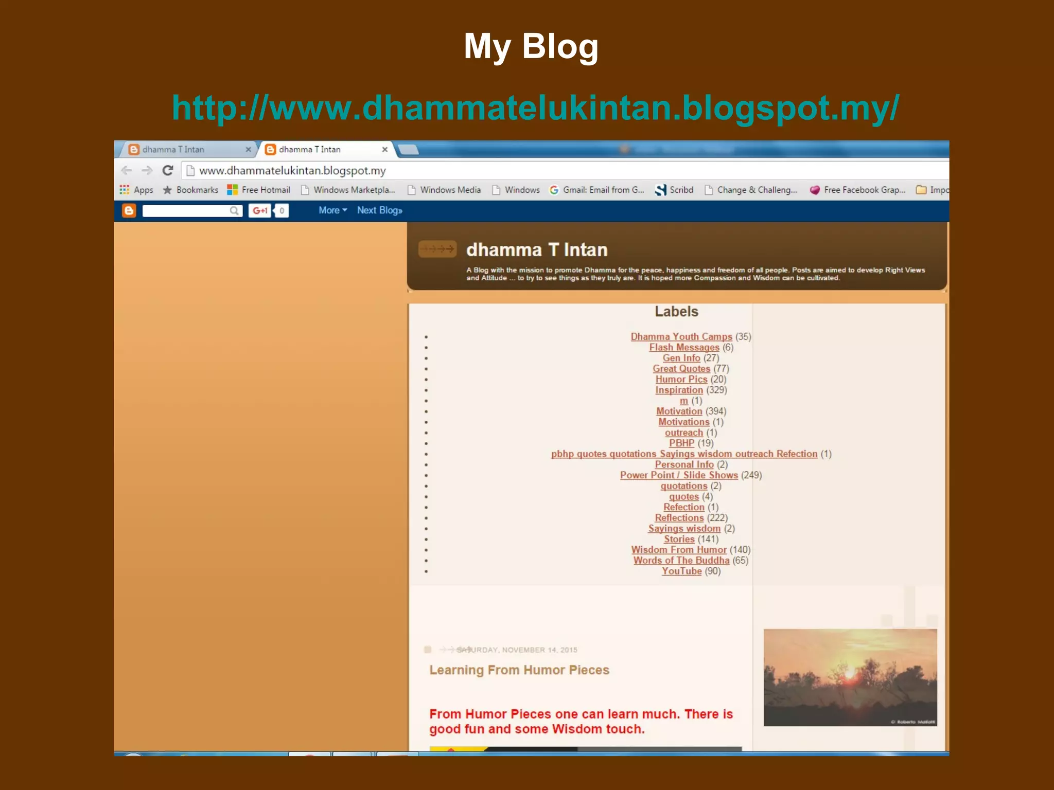 16
My Blog
http://www.dhammatelukintan.blogspot.my/