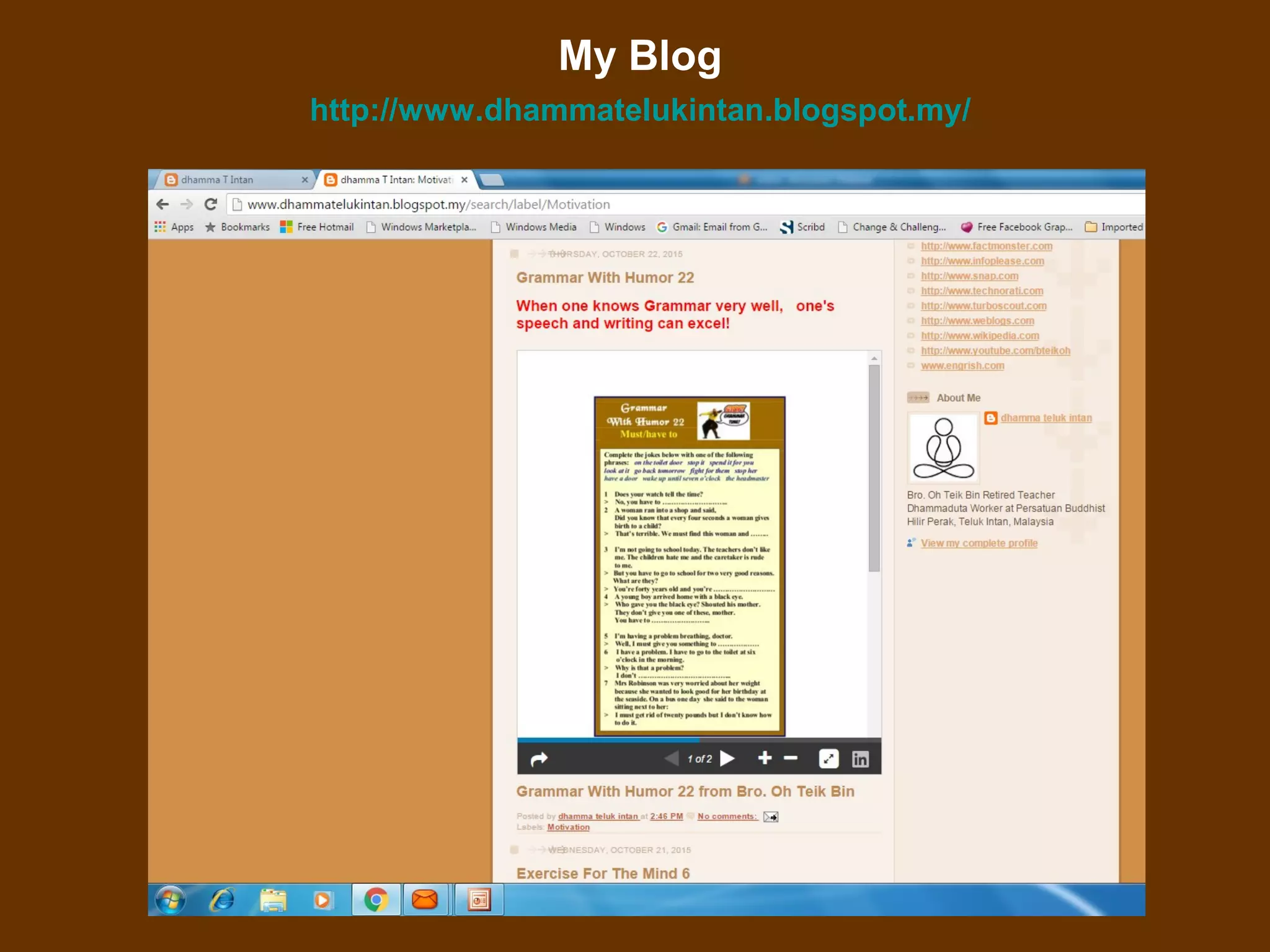 17
My Blog
http://www.dhammatelukintan.blogspot.my/