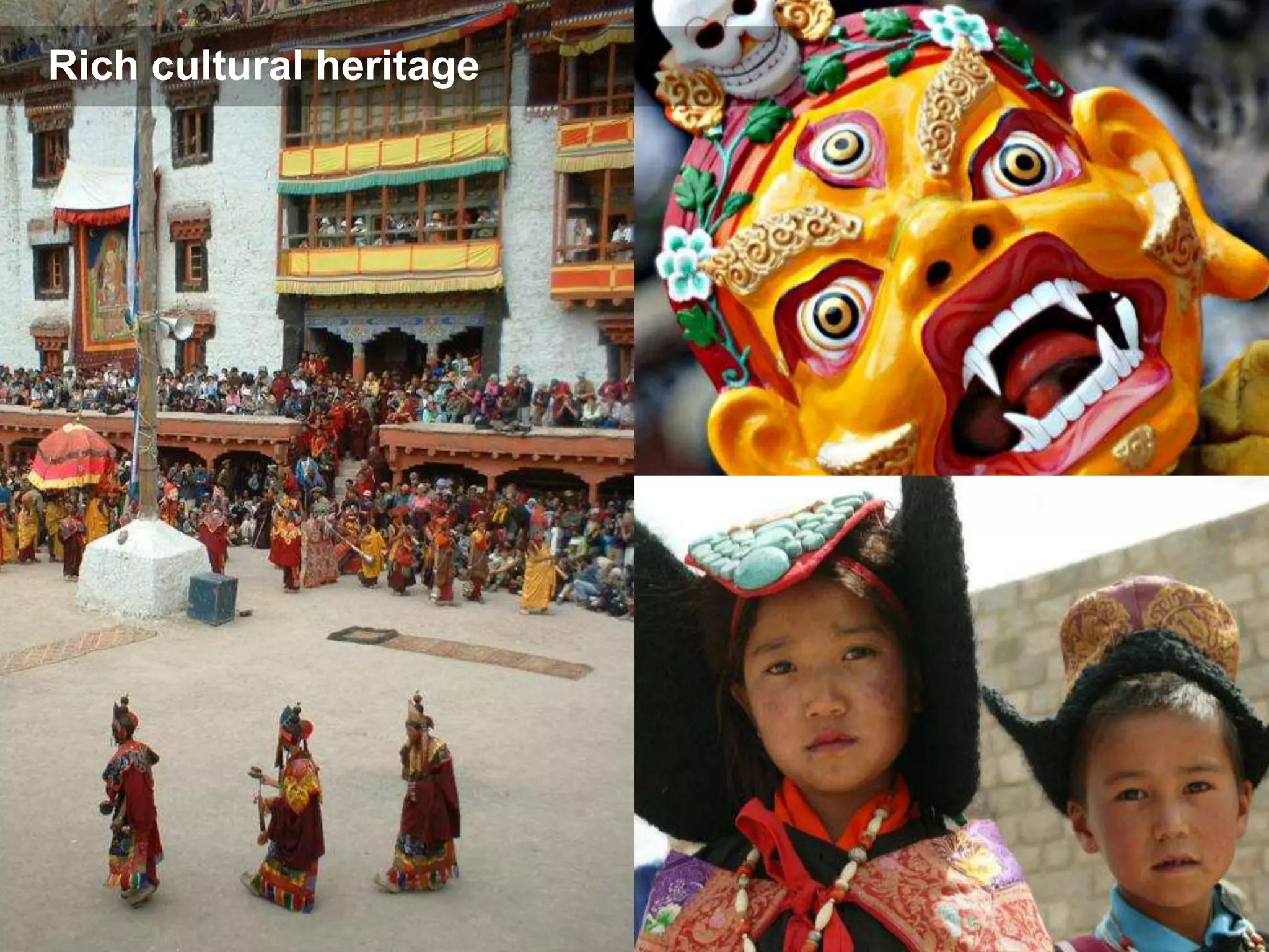 Rich cultural heritage
 