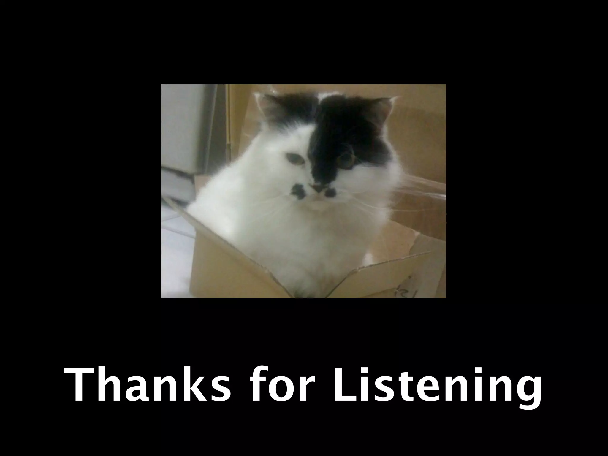 Thanks for Listening
 