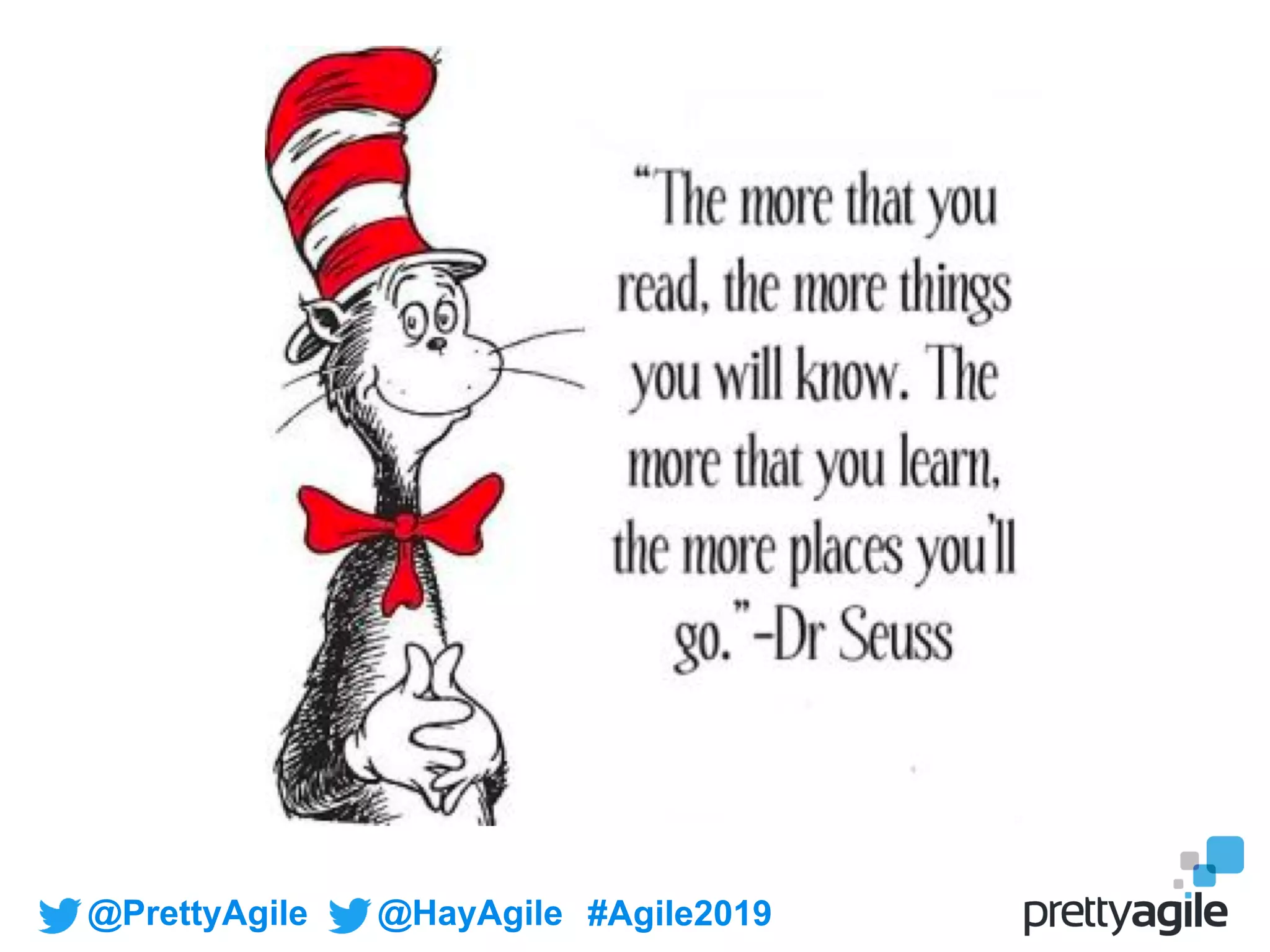 @PrettyAgile @HayAgile #Agile2019
 