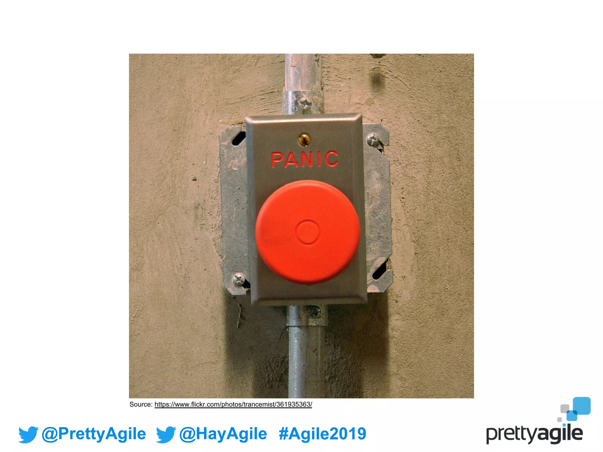 @PrettyAgile @HayAgile #Agile2019
Source: https://www.flickr.com/photos/trancemist/361935363/
 