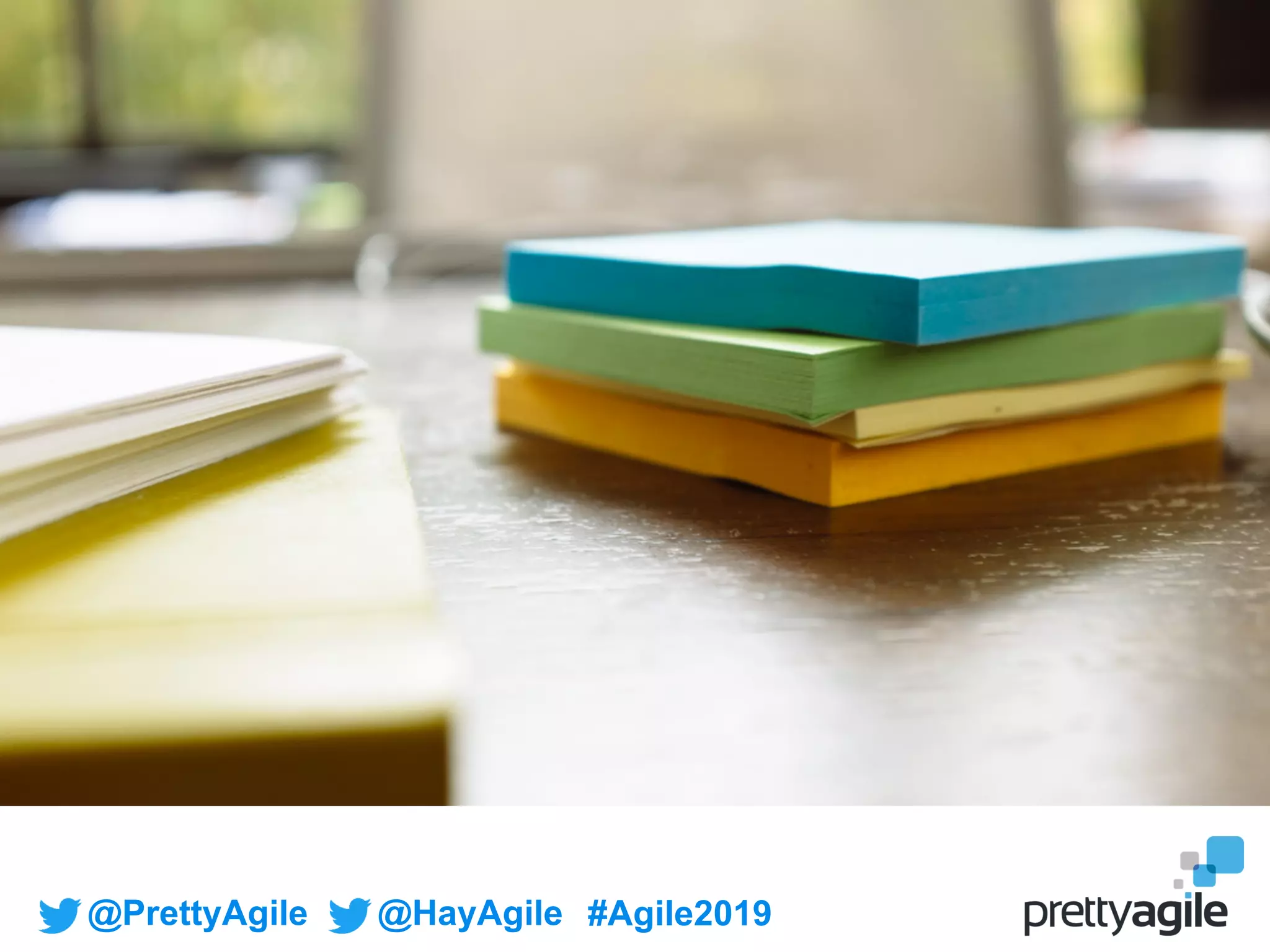 @PrettyAgile @HayAgile #Agile2019
 