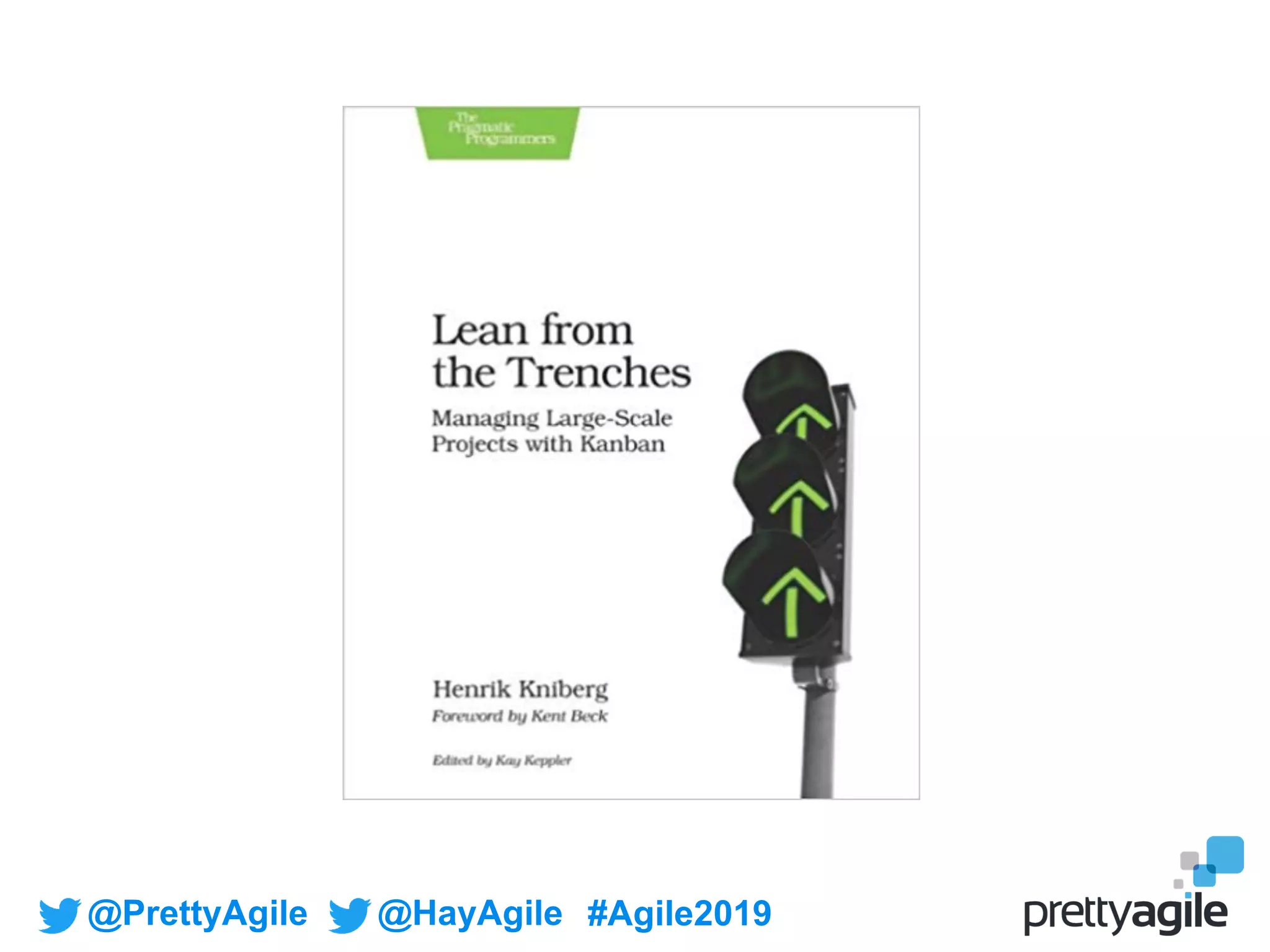 @PrettyAgile @HayAgile #Agile2019
 