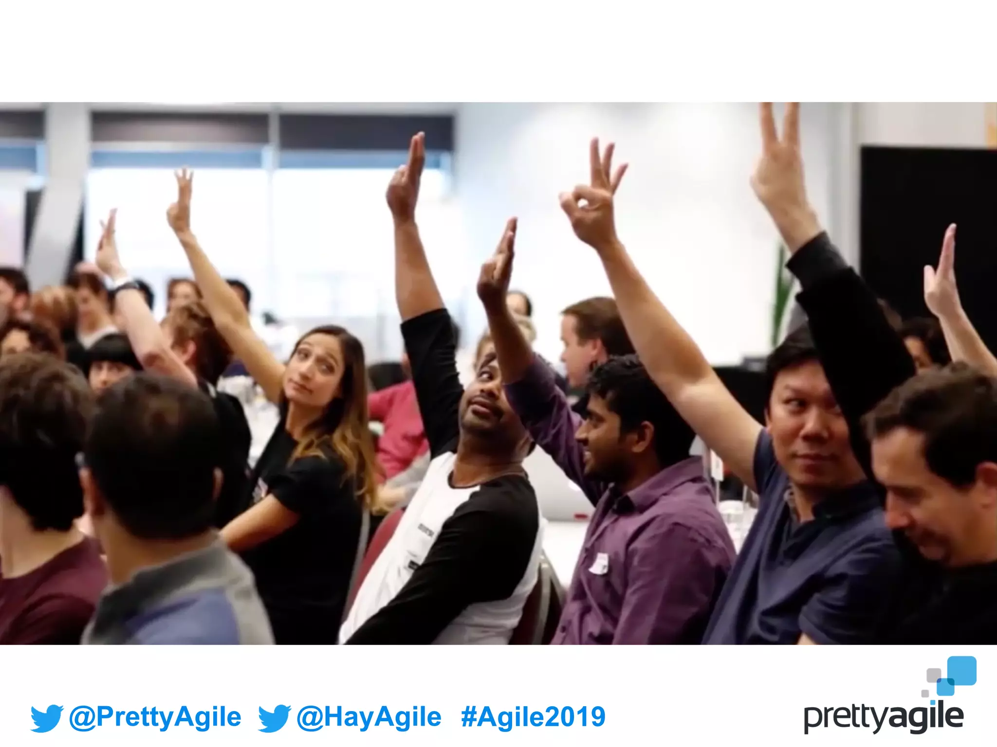 @PrettyAgile @HayAgile #Agile2019
 