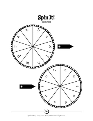 14
SpinIt!
Spinners
Quick-and-Easy Learning Games: Phonics © Scholastic Teaching Resources
 