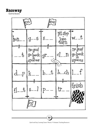 32
Raceway
Game Board
Quick-and-Easy Learning Games: Phonics © Scholastic Teaching Resources
 