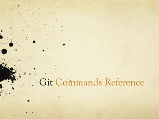 Git Commands Reference
 