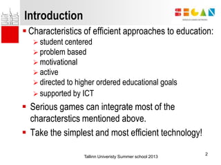 Introduction
 Characteristics of efficient approaches to education:
 student centered
 problem based
 motivational
 a...