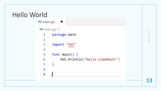 Hello World
G
e
t
G
o
i
n
g
13
 