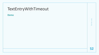 TextEntryWithTimeout
Demo
G
e
t
G
o
i
n
g
52
 