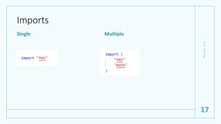Imports
Single Multiple
G
e
t
G
o
i
n
g
17
 