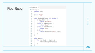 Fizz Buzz
G
e
t
G
o
i
n
g
26
 