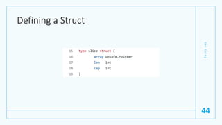 Defining a Struct
G
e
t
G
o
i
n
g
44
 