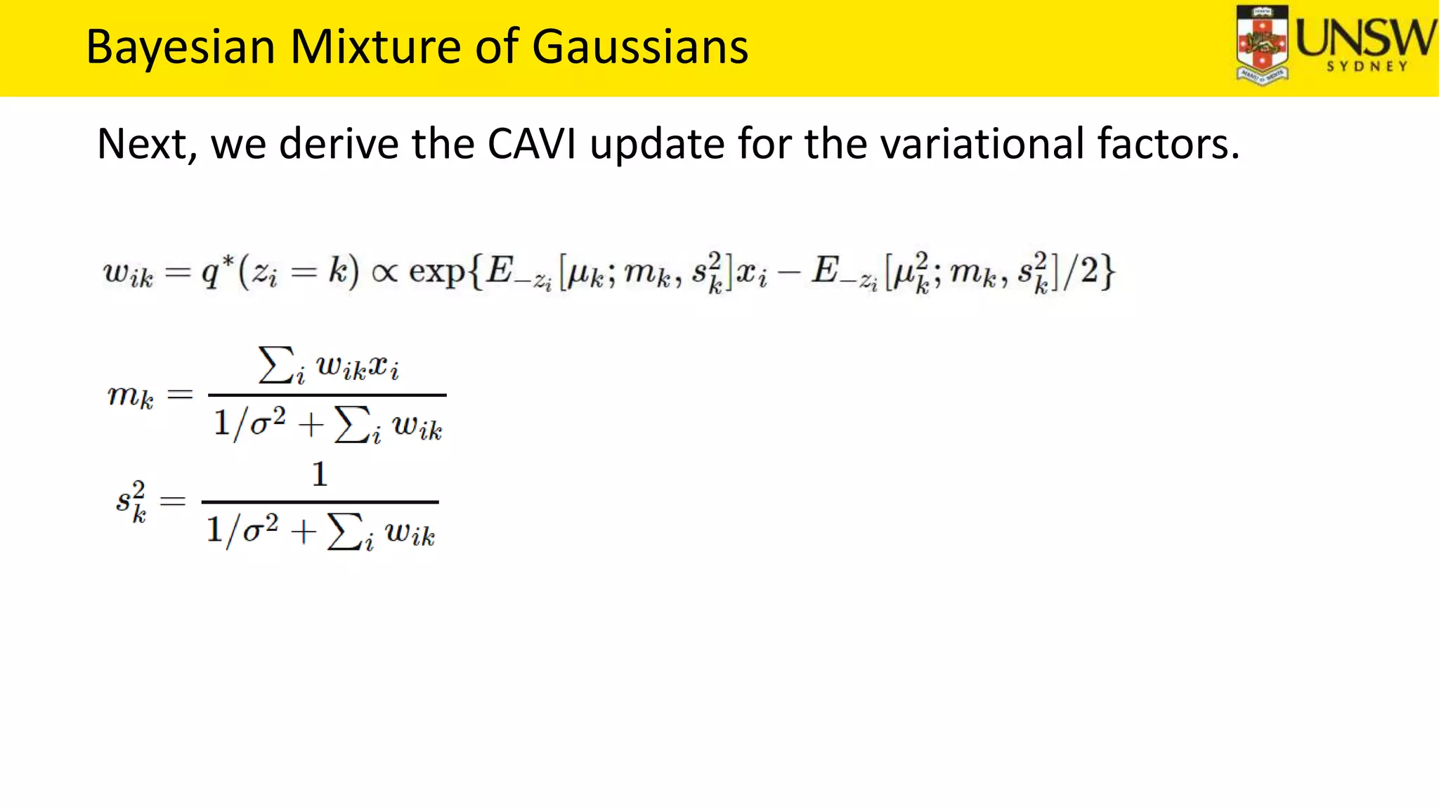 Bayesian Mixture of Gaussians
Next, we derive the CAVI update for the variational factors.
 