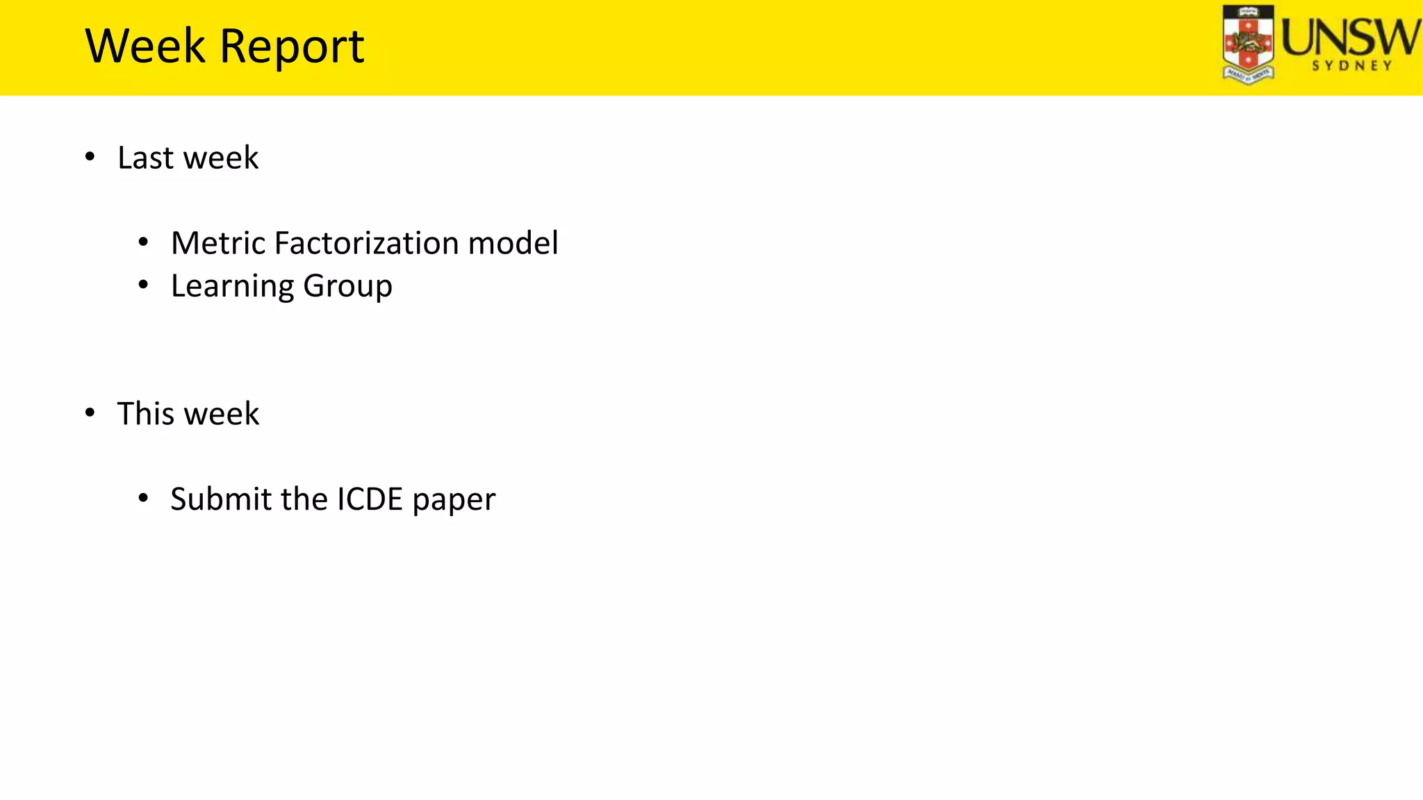 Week Report
• Last week
• Metric Factorization model
• Learning Group
• This week
• Submit the ICDE paper
 