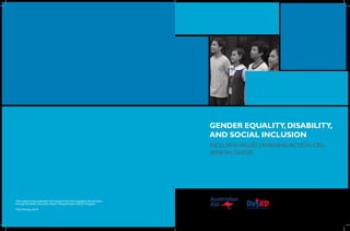 GENDER EQUALITY,DISABILITY,
AND SOCIAL INCLUSION
INCLUSIVEVALUES LEARNING ACTION CELL
SESSION GUIDES
This material was published with support from the Australian Government
through the Basic Education Sector Transformation (BEST) Program.
First Printing, 2019
 