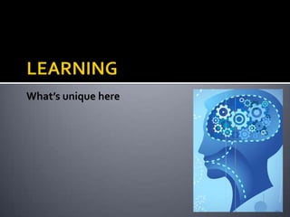 What’s unique here
 