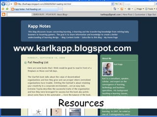 Resources www.karlkapp.blogspot.com 
