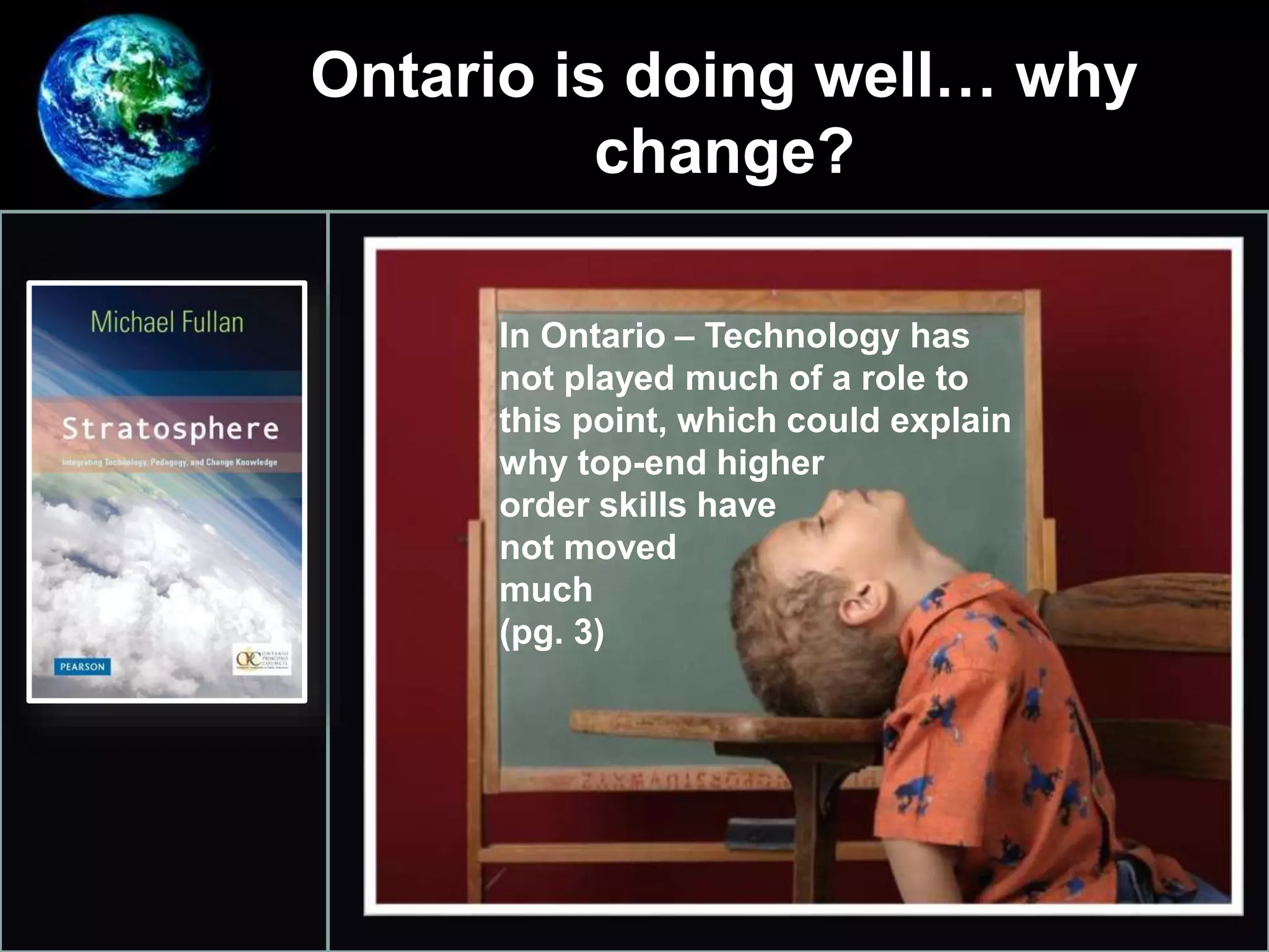 Ontario is doing well… why
change?
•
In Ontario – Technology has
not played much of a role to
this point, which could explain
why top-end higher
order skills have
not moved
much
(pg. 3)
 