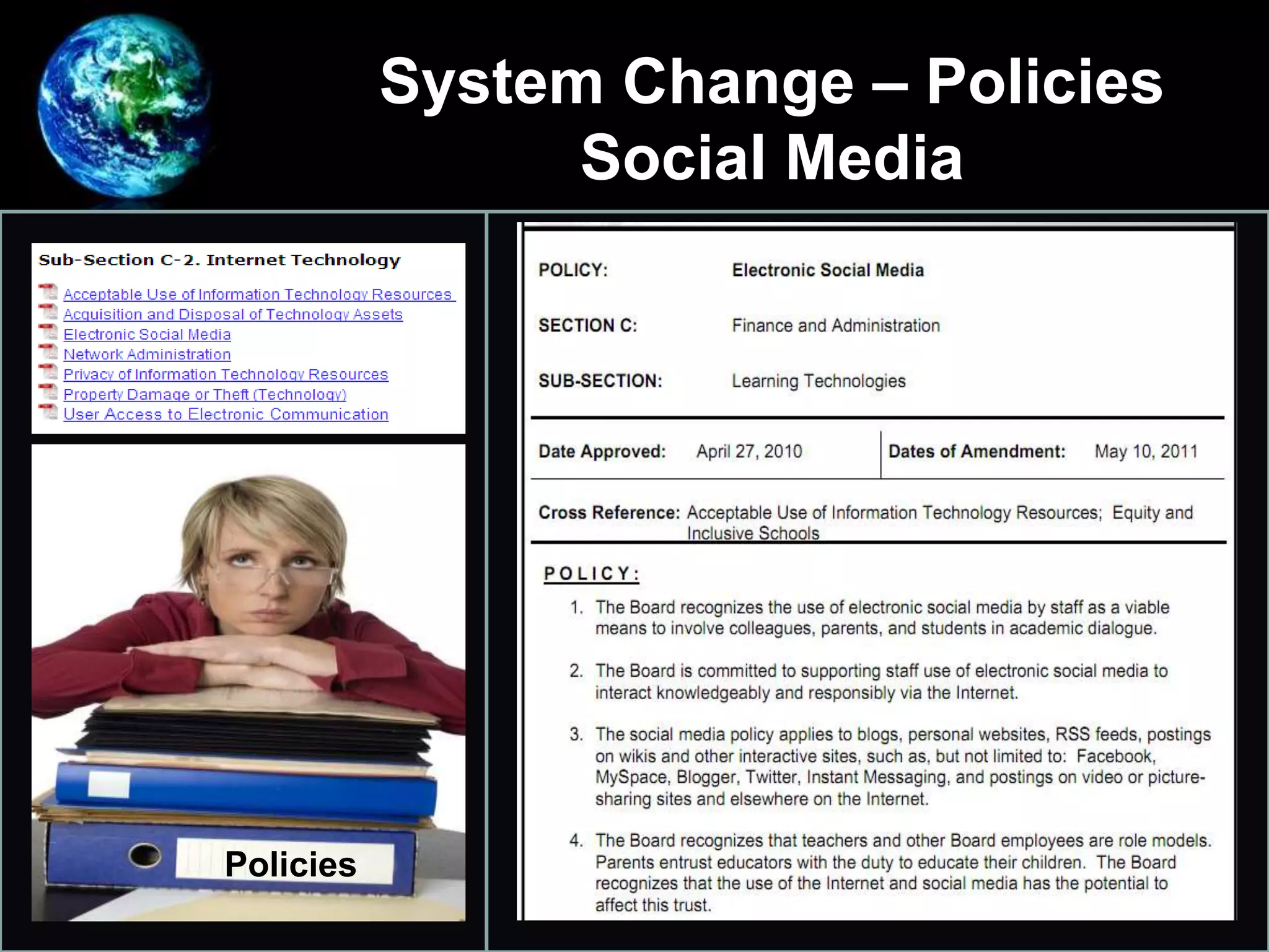 System Change – Policies
Social Media
•
Policies
 