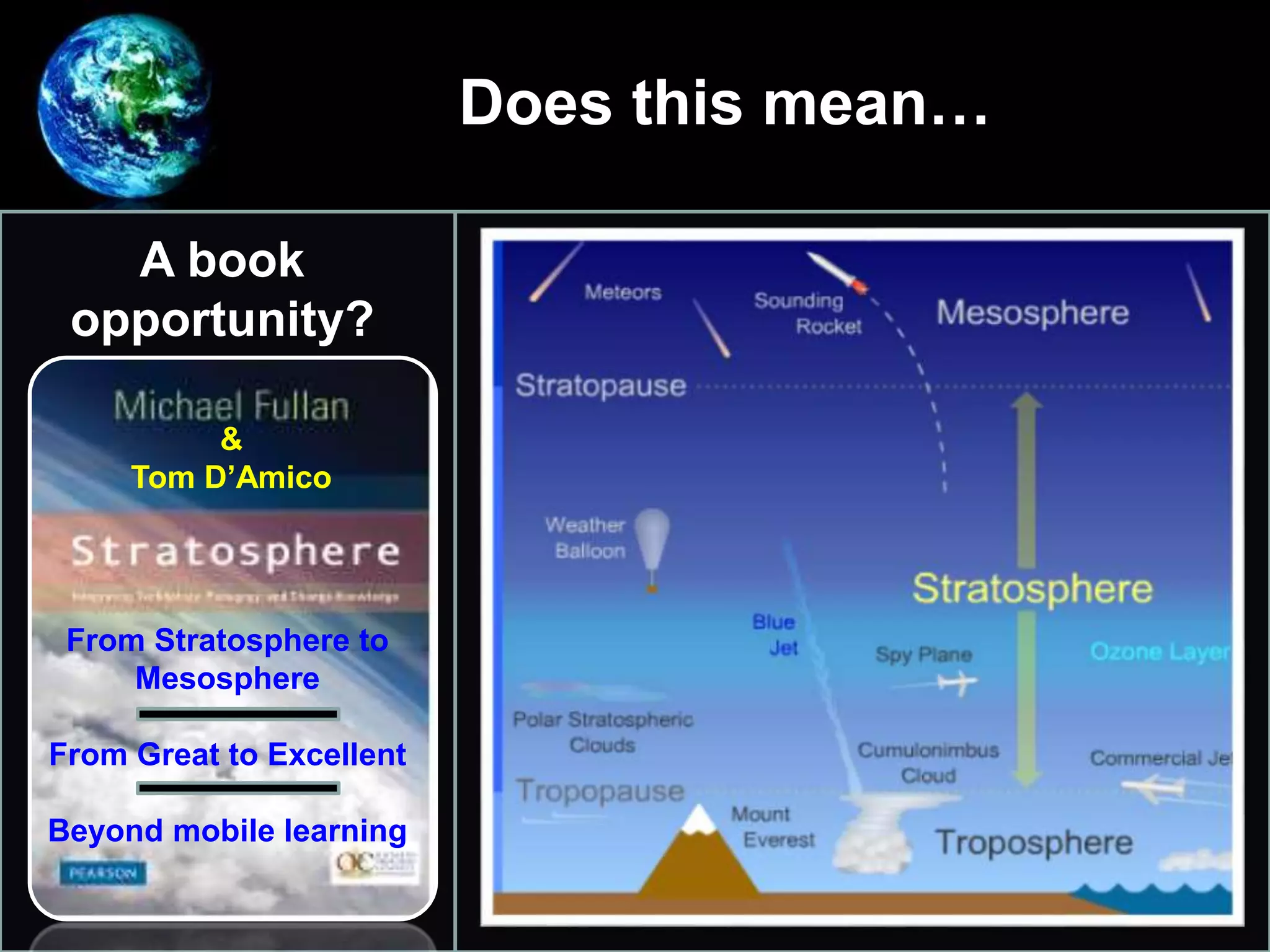Does this mean…
• A book
opportunity?
&
Tom D’Amico
From Stratosphere to
Mesosphere
From Great to Excellent
Beyond mobile learning
 