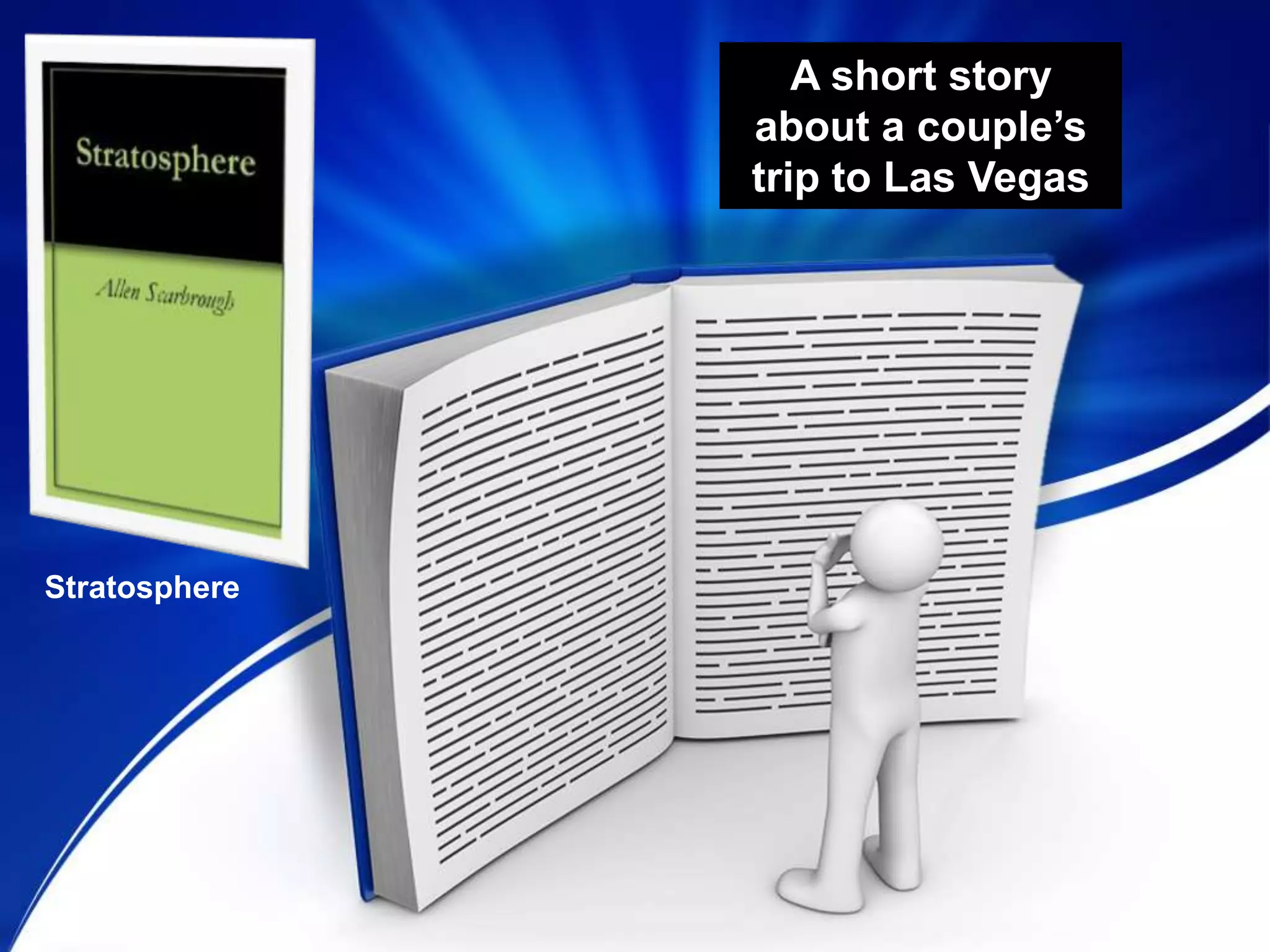 A short story
about a couple’s
trip to Las Vegas
Stratosphere
 
