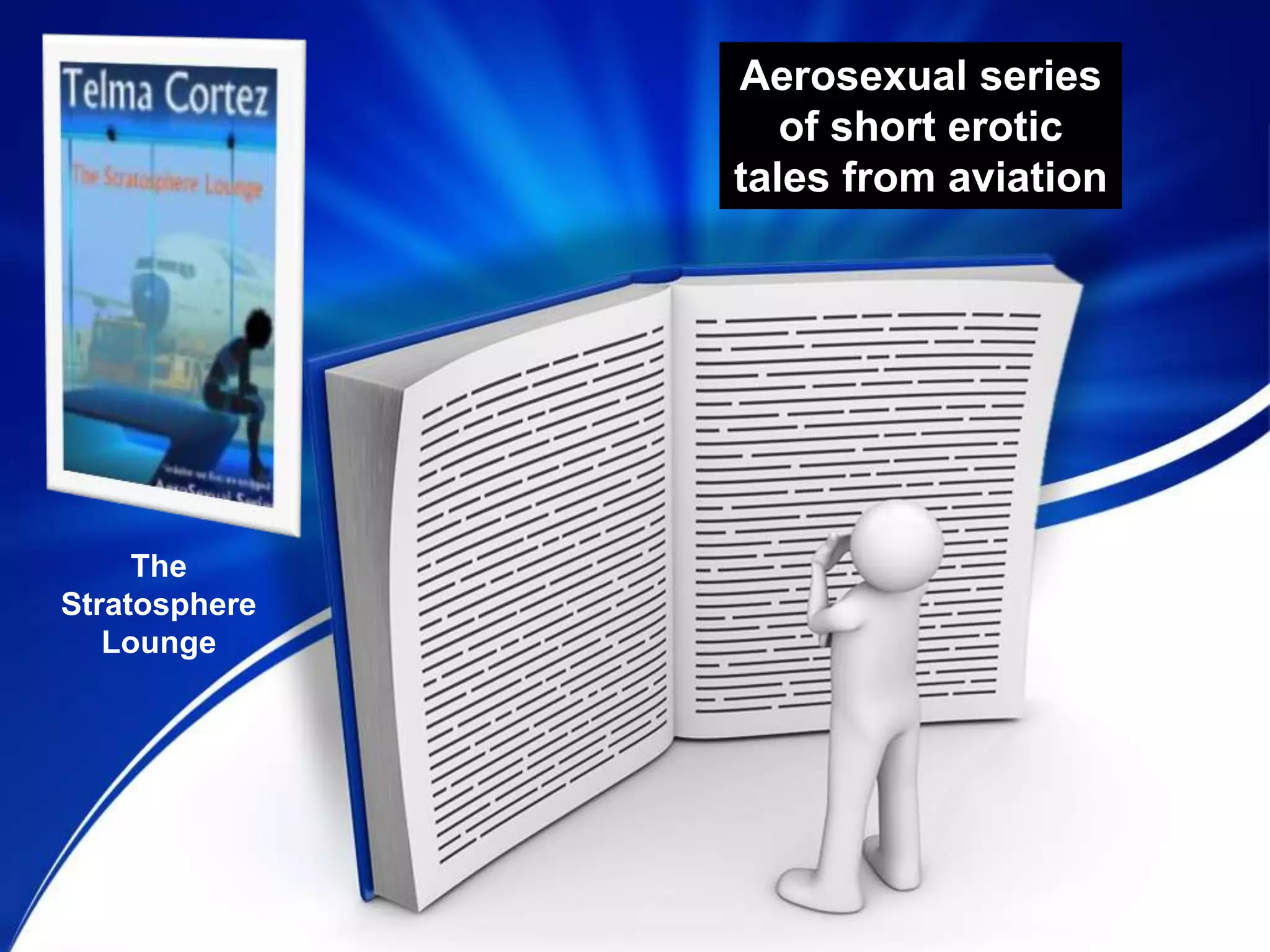 Aerosexual series
of short erotic
tales from aviation
The
Stratosphere
Lounge
 