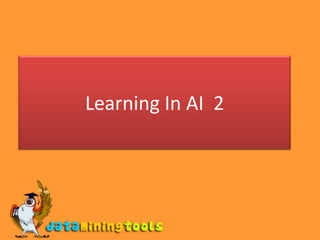 Learning In AI 2 