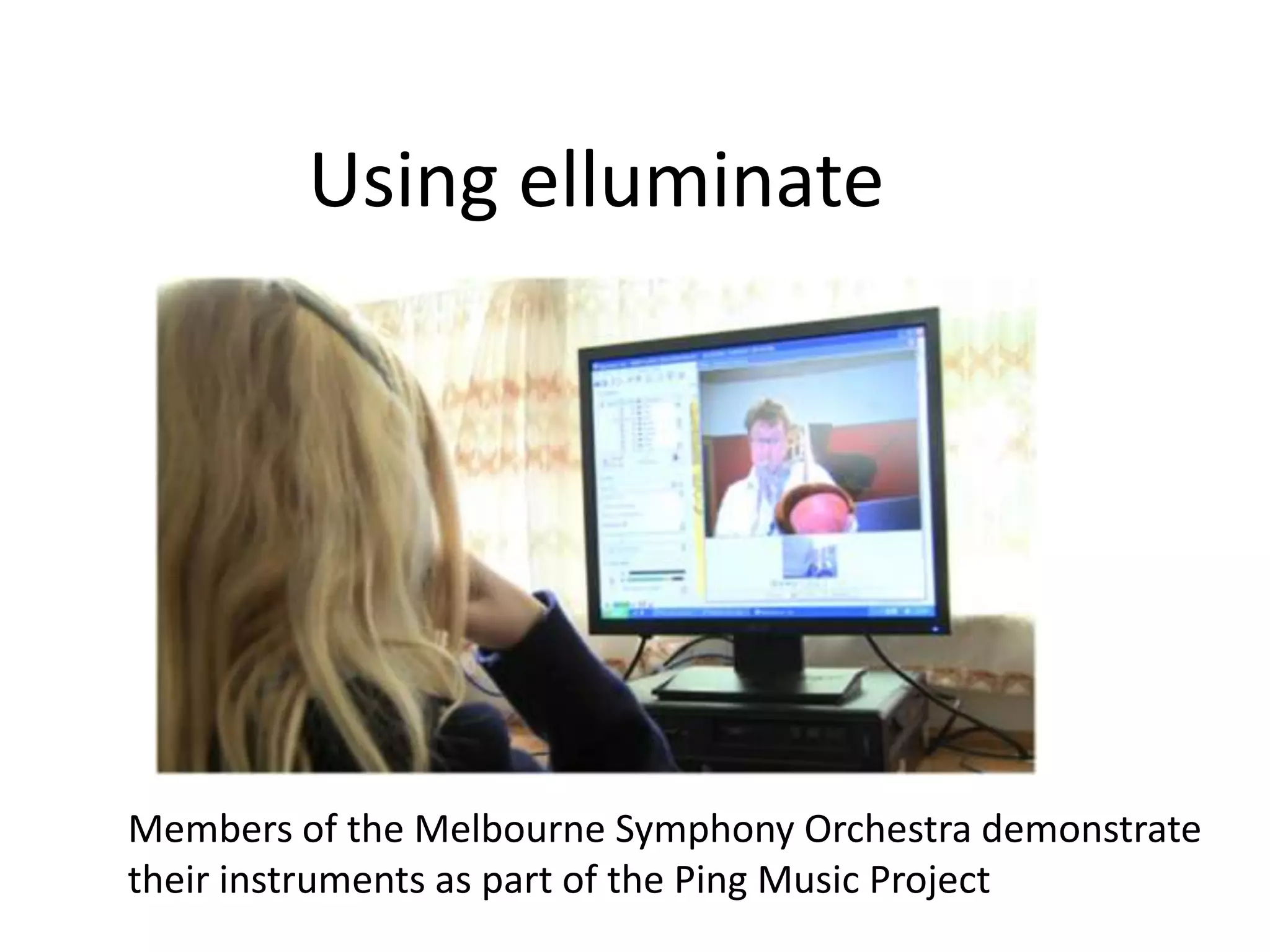 Using elluminateMembers of the Melbourne Symphony Orchestra demonstrate their instruments as part of the Ping Music Project