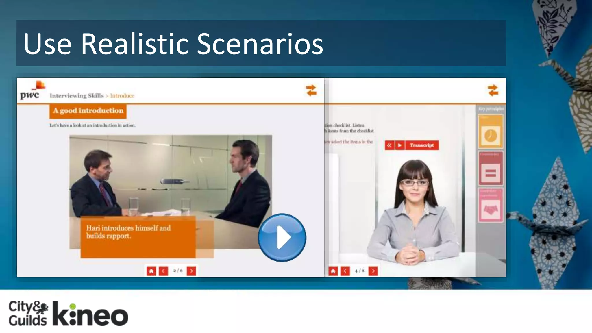 Use Realistic Scenarios 
 