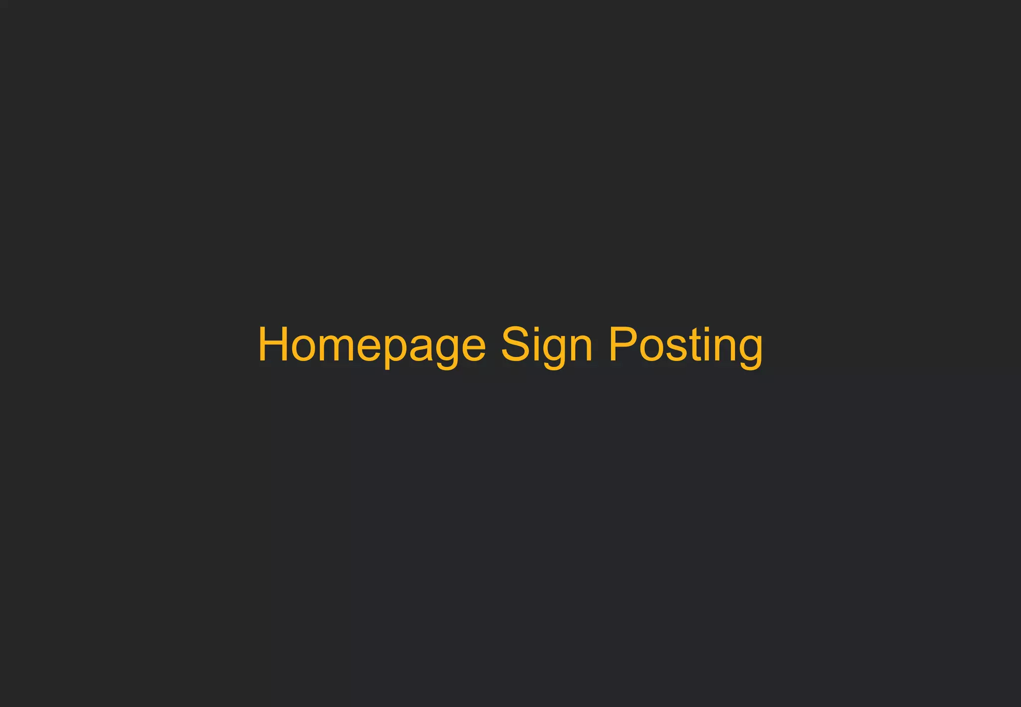 Homepage Sign Posting 
 