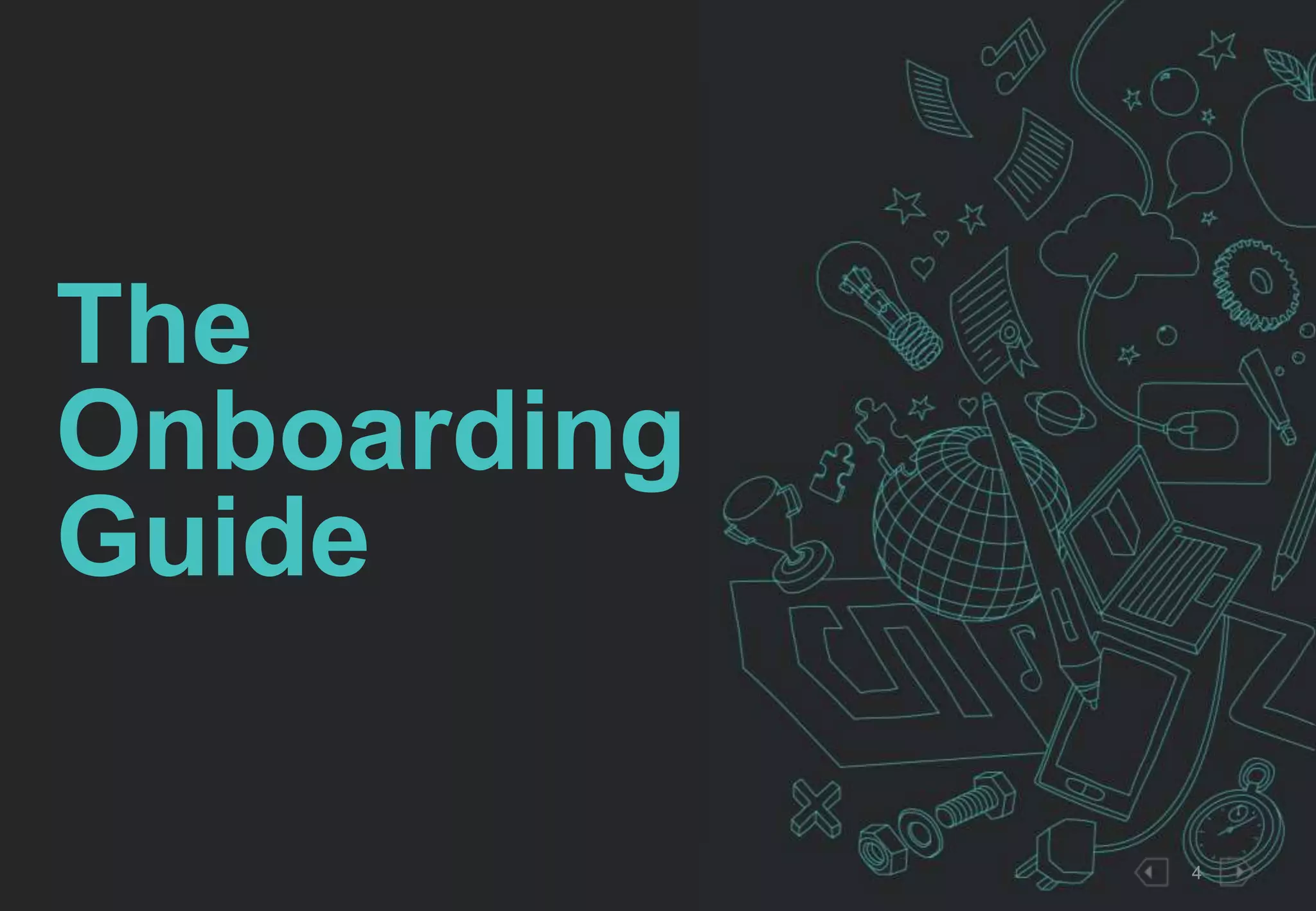 4 
The 
Onboarding 
Guide 
 