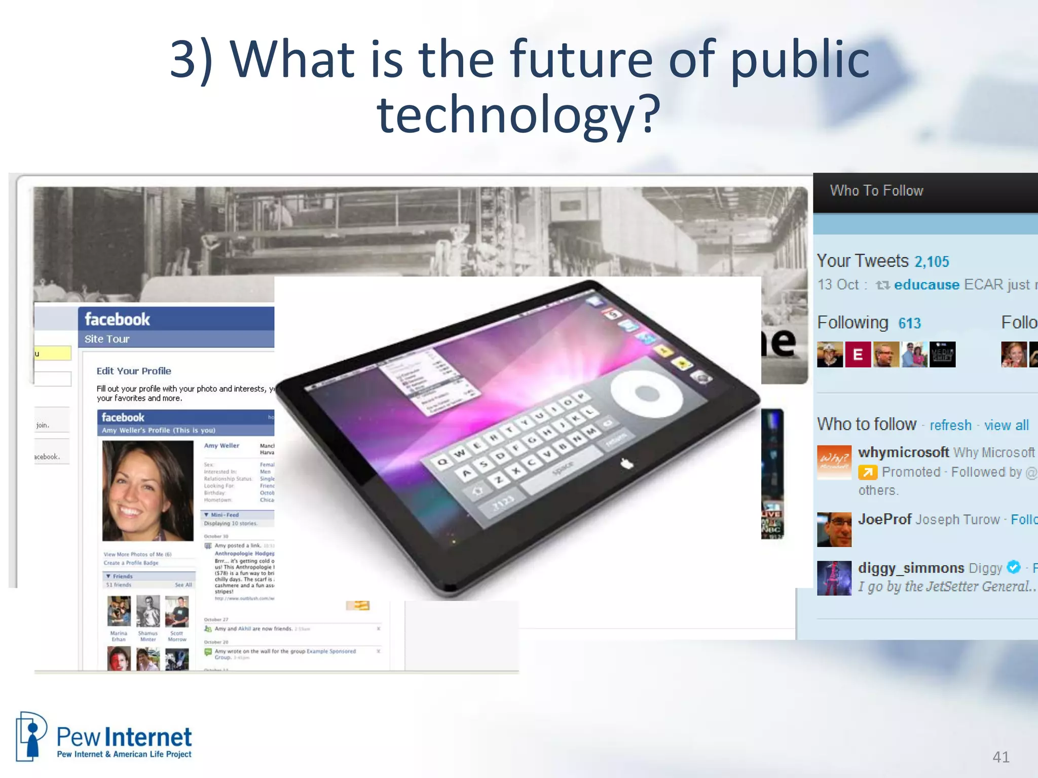 3) What is the future of public
         technology?




                                  41
 