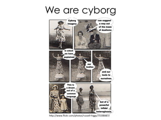 We are cyborg




h"p://www.ﬂickr.com/photos/russell-­‐higgs/75598487/	
  
 