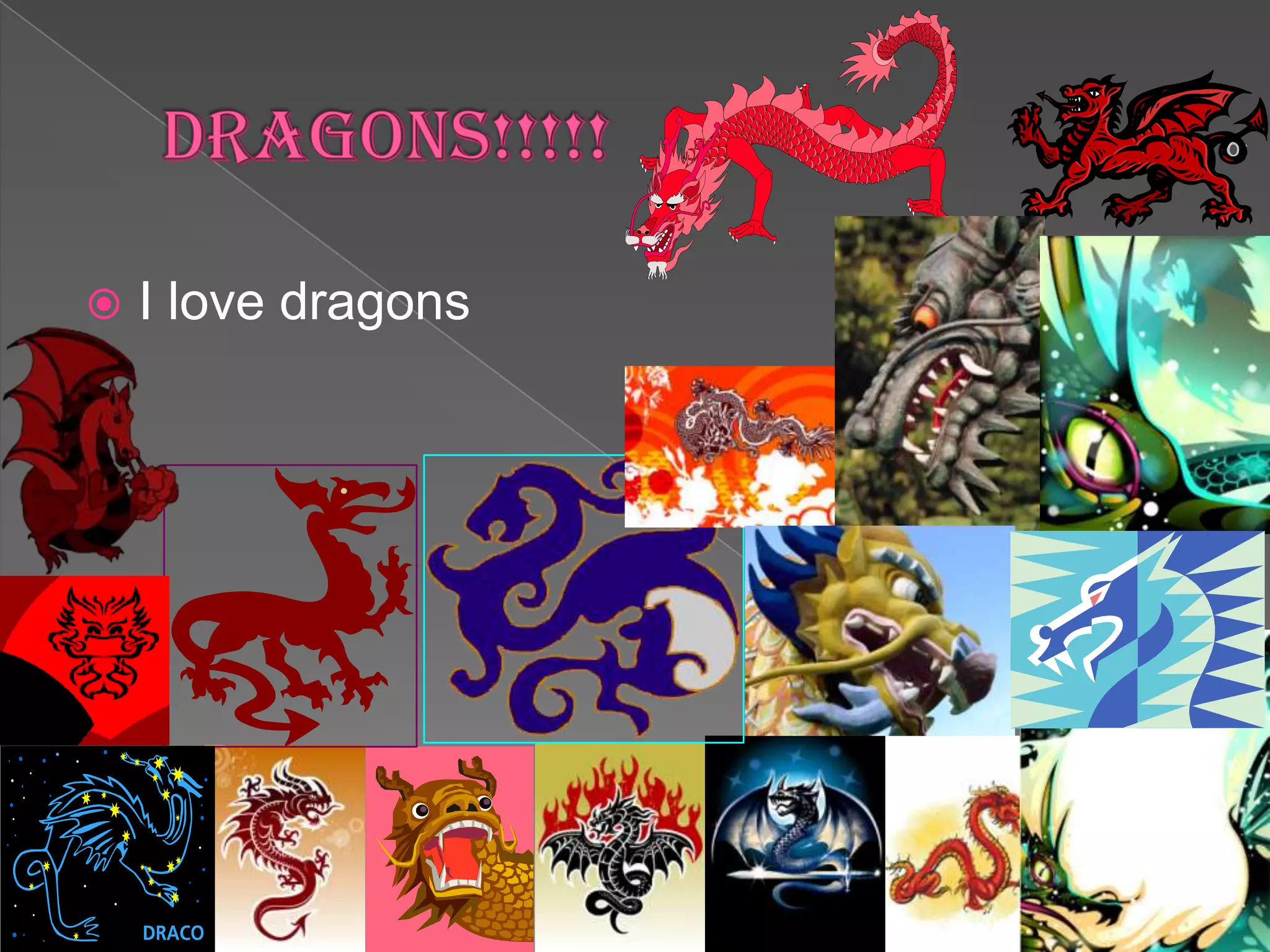    I love dragons
 