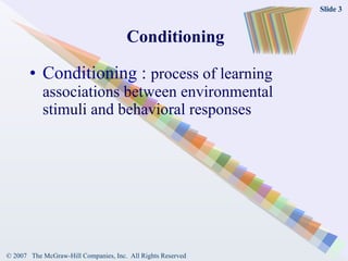 Conditioning Conditioning  :  process of learning associations between environmental stimuli and behavioral responses 