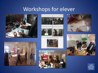 Workshops for elever
 