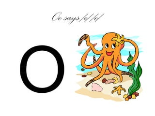 Oo says /o/ /o/
O
 