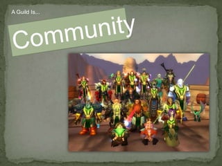 A Guild Is...Community