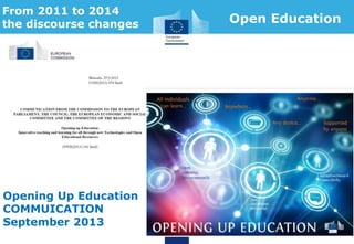 Opening Up Education
COMMUICATION
September 2013
From 2011 to 2014
the discourse changes Open Education
 