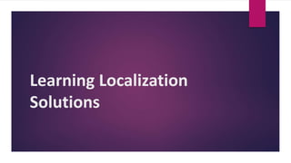 Learning Localization
Solutions
 