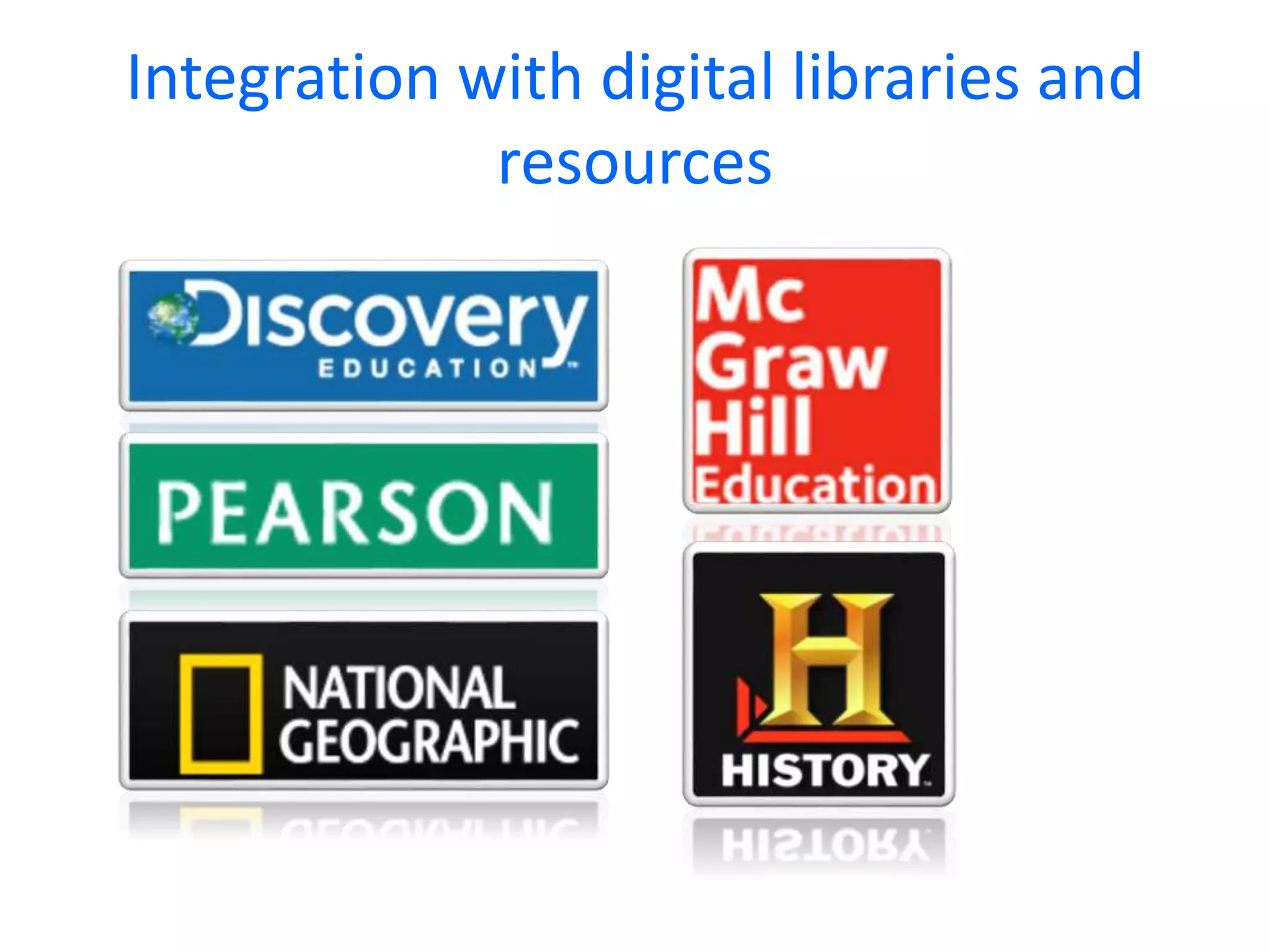 Integration with digital libraries and
resources

 