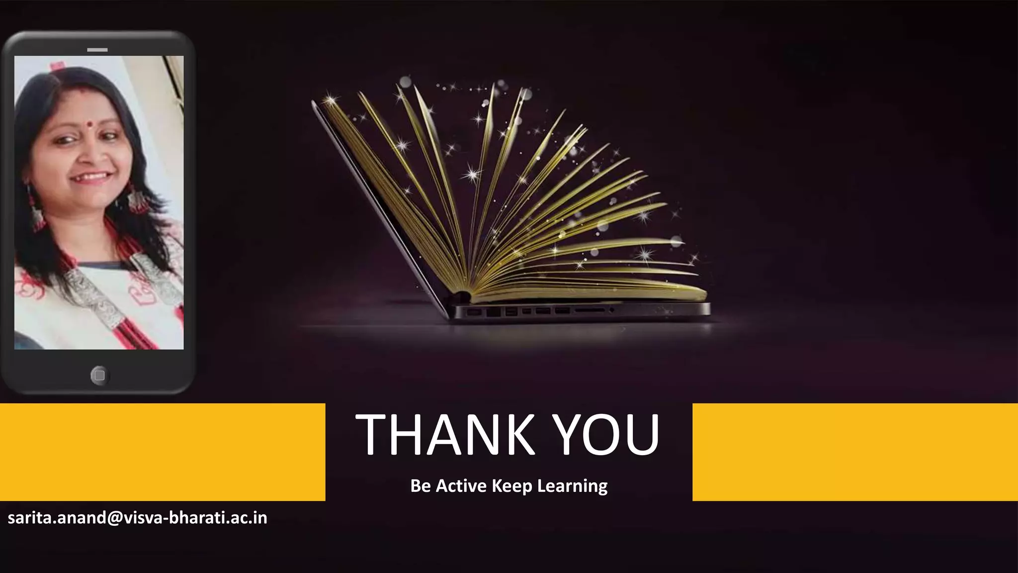 THANK YOU
Be Active Keep Learning
sarita.anand@visva-bharati.ac.in
 